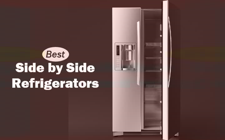 8 Best Side By Side Refrigerators in India 2023 – Reviews and Buying Guide