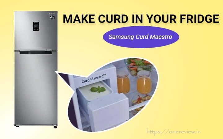 Samsung Curd Maestro Refrigerator Review – India’s First Curd Making Fridge